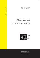 Couverture du livre « Meurtres pas comme les autres » de Pascal Lesur aux éditions Editions Le Manuscrit