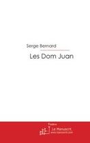 Couverture du livre « Les dom juan » de Bernard-S aux éditions Editions Le Manuscrit