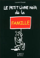 Couverture du livre « Le petit livre noir de la famille » de Laurent Gaulet aux éditions First