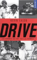 Couverture du livre « Drive, les hommes qui ont fait la Formule 1 » de Kevin Eason aux éditions Hugo Poche