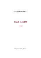 Couverture du livre « Cave canem » de Francois Gibault aux éditions Editions Leo Scheer