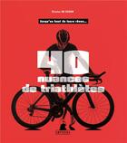 Couverture du livre « 40 nuances de triathlètes ; jusqu'au bout de leurs rêves... » de Nicolas Da Cunha aux éditions Amphora