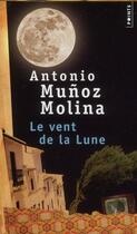Couverture du livre « Le vent de la lune » de Antonio Munoz Molina aux éditions Points