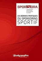 Couverture du livre « Les bonnes pratiques du sponsoring sportif » de Sporsora aux éditions Studyrama