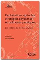 Couverture du livre « Exploitations agricoles, stratégies paysannes et politiques publiques ; les apports du modèle Olympe » de Eric Penot aux éditions Quae