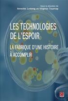 Couverture du livre « Les technologies de l'espoir ; la fabrique d'une histoire à accomplir » de Virginie Tournay et Annette Leibing aux éditions Les Presses De L'universite Laval (pul)