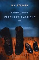 Couverture du livre « Vandal Love ou perdus en Amérique » de Deni-Yvan Bechard aux éditions Quebec Amerique