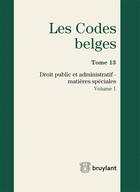 Couverture du livre « Les codes belges t.13 ; droit public et administratif, matières spéciales 2015 » de Pierre Nihoul aux éditions Bruylant