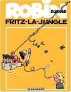 Couverture du livre « Robin Dubois Tome 19 : Fritz-La-Jungle » de Bob De Groot et Turk aux éditions Lombard