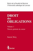 Couverture du livre « Droit des obligations t.1 ; théorie générale du contrat » de Patrick Wery aux éditions Larcier