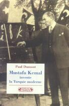 Couverture du livre « Mustafa kemal invente la turquie moderne » de Paul Dumont aux éditions Complexe