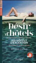 Couverture du livre « Guide rêve d'hôtels ; 120 hôtels d'exception » de Roland Escaig aux éditions Archipel
