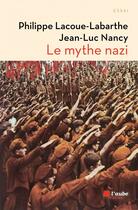 Couverture du livre « Le mythe nazi » de Philippe Lacoue-Labarthe aux éditions Editions De L'aube