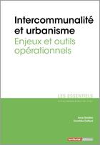 Couverture du livre « Intercommunalite et urbanisme ; enjeux et outils opérationnels » de Anne Gardere et Dorothee Duffaud aux éditions Territorial