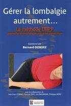 Couverture du livre « Gérer la lombalgie autrement... la méthode Diipp, approche kinésithérapeutique et préventive » de Bernard Donsez aux éditions Sauramps Medical