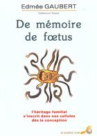 Couverture du livre « De memoire de foetus » de Edmee Gaubert aux éditions Le Souffle D'or