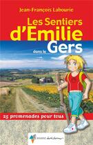 Couverture du livre « Les sentiers d'Emilie ; Emilie dans le Gers » de Jean-Francois Labourie aux éditions Glenat