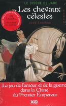 Couverture du livre « Le disque de jade t.1 ; les chevaux célestes » de Jose Freches aux éditions Xo