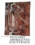 Couverture du livre « Peintres aborigènes d'Australie » de Karel Kupka aux éditions Societe Des Oceanistes