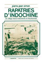 Couverture du livre « Rapatriés d'Indochine ; un village franco-indochinois en Bourbonnais » de Jean-Pierre Simon aux éditions L'harmattan