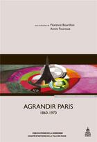 Couverture du livre « Agrandir Paris, 1860-1970 » de Florence Bourillon et Annie Fourcaut aux éditions Editions De La Sorbonne