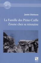 Couverture du livre « La famille des Pitite-Caille ; Zoune chez sa ninnaine » de Justin Lherisson aux éditions Pu De Saint Etienne