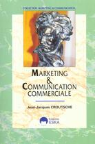 Couverture du livre « Marketing et communication commerciale » de Croutsche J-J. aux éditions Eska