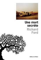 Couverture du livre « Une mort secrete » de Richard Ford aux éditions Editions De L'olivier