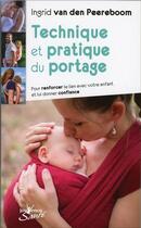 Couverture du livre « Technique et pratique du portage ; pour renforcer le lien avec votre enfant et lui donner confiance » de Ingrid Van Den Peereboom aux éditions Jouvence