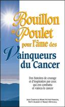 Couverture du livre « Bouillon de poulet pour l'âme des vainqueurs du cancer » de  aux éditions Beliveau