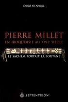 Couverture du livre « Pierre Millet en Iroquoisie au XVII siècle » de Daniel Saint-Arnaud aux éditions Pu Du Septentrion