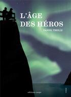 Couverture du livre « L'âge des héros » de Daniel Treille aux éditions Esope