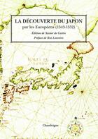 Couverture du livre « La découverte du Japon par les Européens (1543-1552) » de Xavier De Castro aux éditions Chandeigne