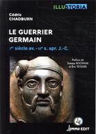 Couverture du livre « Le guerrier Germain : Ier s. av., IIIe s. après J.-C. » de Cedric Chadburn aux éditions Lemme Edit