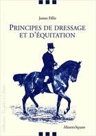 Couverture du livre « Principes de dressage et d'équitation » de Fillis James aux éditions Mazeto Square