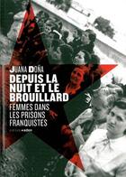 Couverture du livre « Depuis la nuit et le brouillard ; femmes dans les prisons franquistes » de Dona Juana aux éditions Aden Belgique