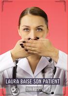 Couverture du livre « Laura baise son patient - histoires erotiques tabou pour adultes » de Rossi Eva aux éditions Tredition