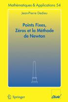 Couverture du livre « Points fixes, zéros et la methode de newton » de Jean-Pierre Dedieu aux éditions Springer Verlag