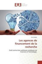 Couverture du livre « Les agences de financement de la recherche - outil central des politiques publiques de sciences et t » de Bahgat Amr aux éditions Editions Universitaires Europeennes