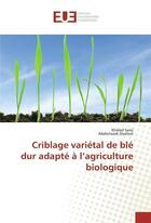 Couverture du livre « Criblage varietal de ble dur adapte a l'agriculture biologique » de Sassi Khaled aux éditions Editions Universitaires Europeennes