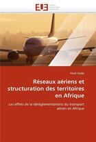 Couverture du livre « Reseaux aeriens et structuration des territoires en afrique » de Godje Madi aux éditions Editions Universitaires Europeennes