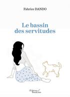 Couverture du livre « Le bassin des servitudes » de Fabrice Dando aux éditions Baudelaire