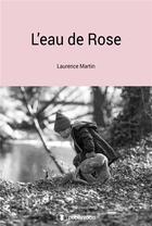 Couverture du livre « L'eau de Rose » de Laurence Martin aux éditions Publishroom