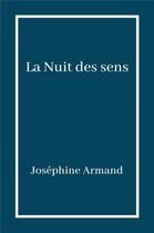 Couverture du livre « La nuit des sens » de Josephine Armand aux éditions Librinova