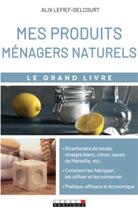 Couverture du livre « Mes produits ménagers naturels » de Alix Lelief-Delcourt aux éditions Leduc