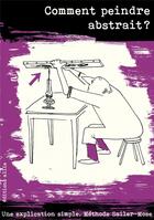 Couverture du livre « Comment peindre abstrait ? une explication simple, méthode Sailer-Mose » de Sailer-Mose aux éditions Allia
