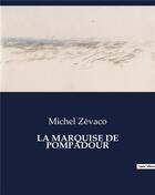Couverture du livre « LA MARQUISE DE POMPADOUR » de Michel Zevaco aux éditions Culturea