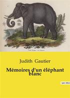 Couverture du livre « Mémoires d'un éléphant blanc » de Judith Gautier aux éditions Culturea