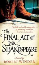 Couverture du livre « The Final Act Of Mr Shakespeare » de Winder Robert aux éditions Little Brown Book Group Digital
