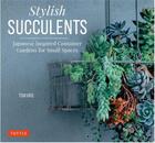 Couverture du livre « Stylish succulents ; japanese inspired container ; gardens for small spaces » de Kondo Yoshinobu aux éditions Tuttle